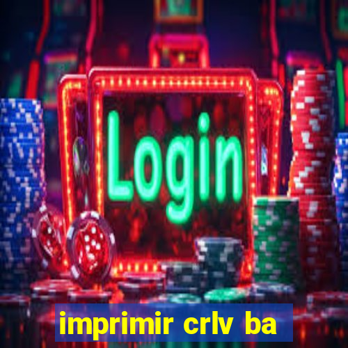 imprimir crlv ba